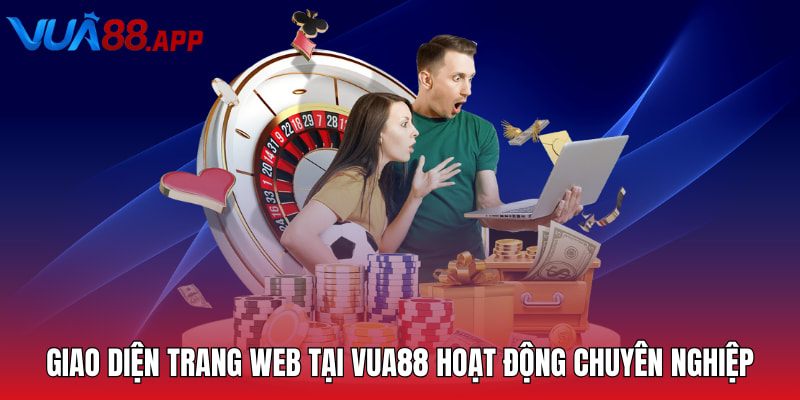 VUA88 - Thiên Đường Cá Cược Trực Tuyến Xanh Chín 2025 18 Giao diện trang web tại VUA88 hoạt động chuyên nghiệp