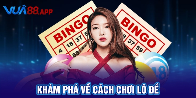 Khám phá về cách chơi lô đề