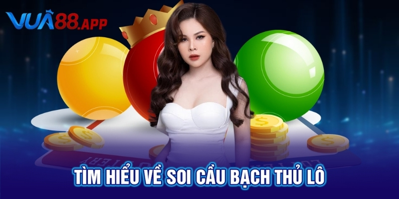 Tìm hiểu về soi cầu bạch thủ lô