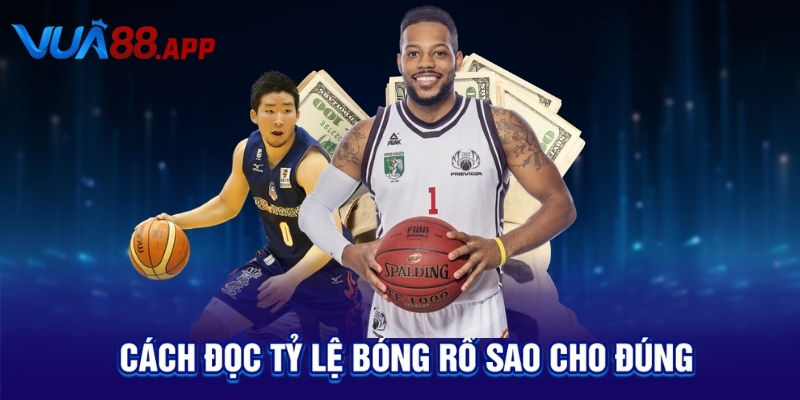 Cách đọc tỷ lệ bóng rổ sao cho đúng 