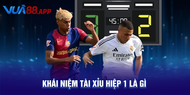 Khái niệm tài xỉu hiệp 1 là gì 