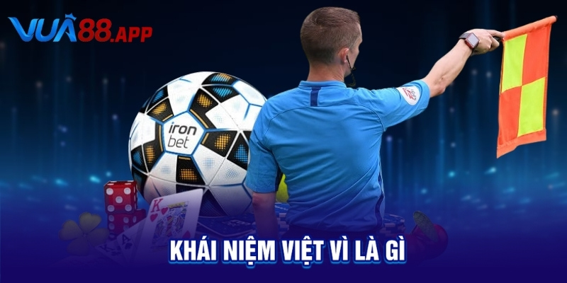 Việt Vị Là Gì? Xem Bóng Đá Mà Không Hiểu Thì Phí!
