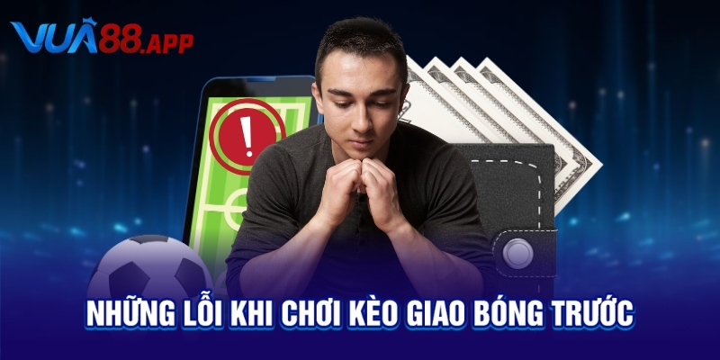 Những lỗi khi chơi kèo giao bóng trước