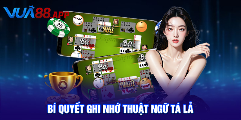 Bí quyết ghi nhớ thuật ngữ tá lả