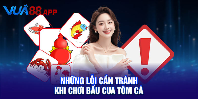 Những lỗi cần tránh khi chơi bầu cua tôm cá