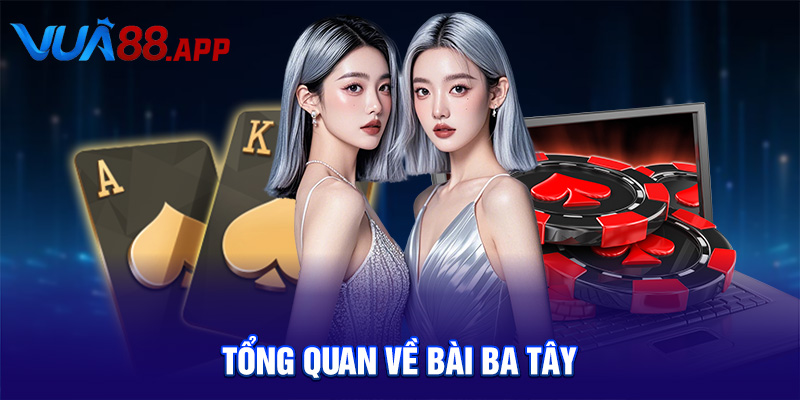 Tổng quan về bài ba tây