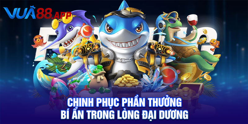 Chinh phục phần thưởng bí ẩn trong lòng đại dương
