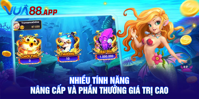 Nhiều tính năng nâng cấp và phần thưởng giá trị cao