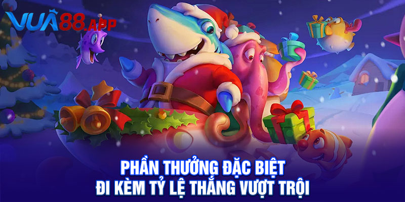 Phần thưởng đặc biệt đi kèm tỷ lệ thắng vượt trội