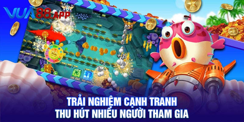 Trải nghiệm cạnh tranh thu hút nhiều người tham gia